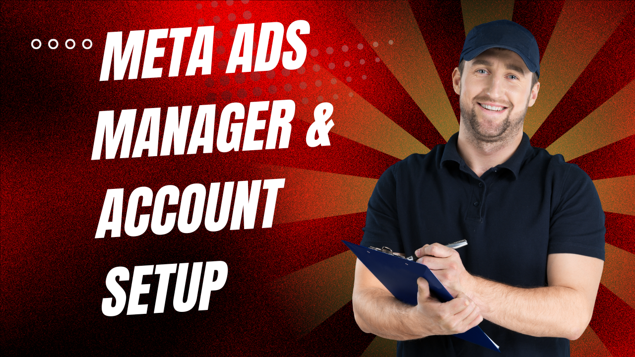 Meta Ads Manager & Account Setup