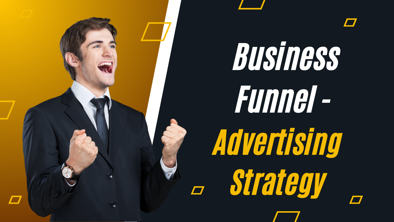 Business Funnel – Advertising Strategy