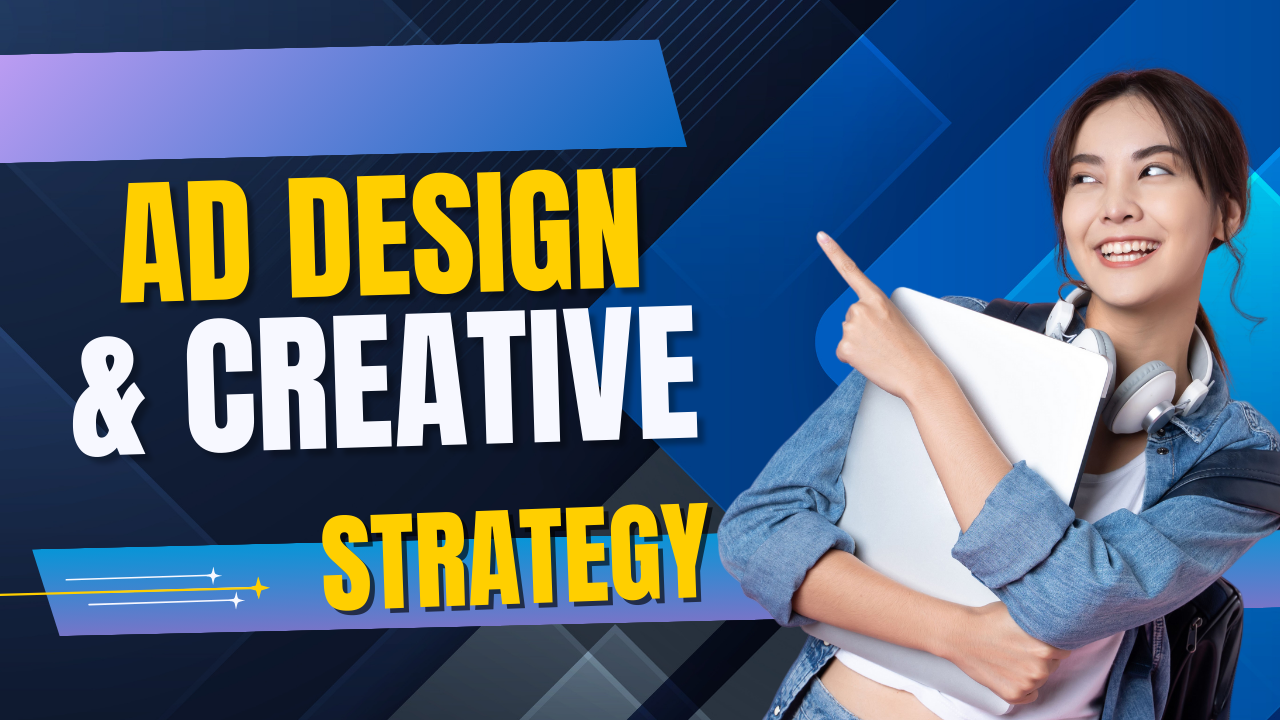 Ad Design & Creative Strategy